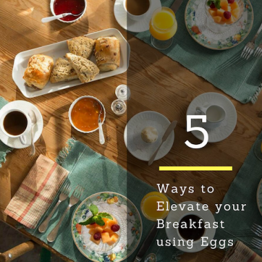 5 Ways to Elevate Your Breakfast Using Eggs